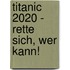 Titanic 2020 - Rette sich, wer kann!