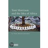 Toni Morrison and the Idea of Africa by La Vinia Delois Jennings