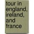 Tour In England, Ireland, And France