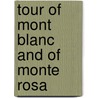 Tour of Mont Blanc and of Monte Rosa door James David Forbes
