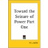 Toward The Seizure Of Power Part One