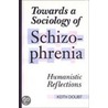 Towards A Sociology Of Schizophrenia door Keith Doubt