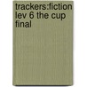Trackers:fiction Lev 6 The Cup Final door Paul Shipton