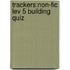 Trackers:non-fic Lev 5 Building Quiz