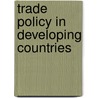 Trade Policy In Developing Countries by Edward F. Buffie