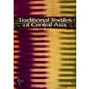 Traditional Textiles Of Central Asia by Janet Harvey