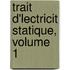 Trait D'Lectricit Statique, Volume 1