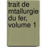 Trait de Mtallurgie Du Fer, Volume 1 door Lon Gages