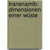 TransNamib: Dimensionen einer Wüste door Gabi Christa