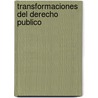 Transformaciones del Derecho Publico by Roberto Dromi