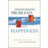 Transforming Problems Into Happiness