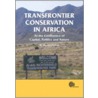Transfrontier Conservation in Africa door Maano Ramutsindela