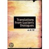 Translations From Lucian's Dialogues by Unknown