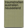 Traumstraßen Australien. Neuseeland door Onbekend