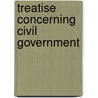 Treatise Concerning Civil Government door Josiah Tucker