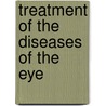 Treatment of the Diseases of the Eye door Alexander Turnbull