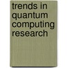 Trends In Quantum Computing Research door Susan Shannon