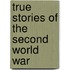 True Stories Of The Second World War