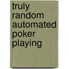 Truly Random Automated Poker Playing by Richard J. Edwards
