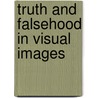 Truth And Falsehood In Visual Images by Mark Roskill