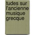 Tudes Sur L'Ancienne Musique Grecque