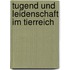 Tugend und Leidenschaft im Tierreich