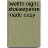 Twelfth Night, Shakespeare Made Easy door Tanya Grosz
