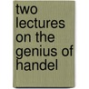 Two Lectures On The Genius Of Handel by Edward Bannerman Ramsay