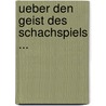 Ueber Den Geist Des Schachspiels ... by Johann Christian Bernstorf Uflacker