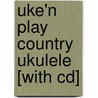 Uke'n Play Country Ukulele [with Cd] by Mike Jackson