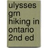 Ulysses Grn Hiking in Ontario 2nd Ed