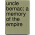 Uncle Bernac; A Memory Of The Empire