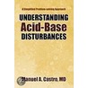 Understanding Acid-Base Disturbances by Manuel A. Md Castro