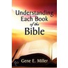 Understanding Each Book of the Bible by Gene E. Miller
