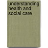Understanding Health And Social Care door Corinne De Souza