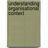 Understanding Organisational Context door Claire Capon