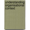 Understanding Organisational Context by Claire Capon