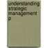 Understanding Strategic Management P