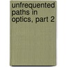 Unfrequented Paths In Optics, Part 2 by John Gorham