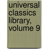 Universal Classics Library, Volume 9 door Oliver Herbrand Gordon Leigh