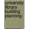 University Library Building Planning by Heather M. Edwards