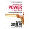 Unleashing the Power of Rubber Bands by Nancy Ortberg