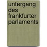 Untergang Des Frankfurter Parlaments door Bruno Bauer