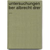 Untersuchungen Ber Albrecht Drer ... door Alfred Von Sallet