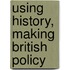 Using History, Making British Policy