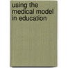 Using The Medical Model In Education door David A. Turner