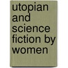 Utopian and Science Fiction by Women door Jane L. Donawerth