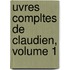 Uvres Compltes de Claudien, Volume 1