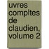 Uvres Compltes de Claudien, Volume 2
