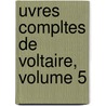 Uvres Compltes de Voltaire, Volume 5 door Louis Moland